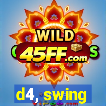 d4, swing